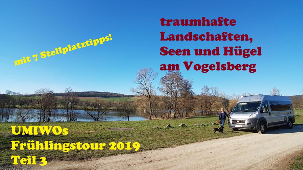 Frühlingstour 2019 Teil 3 - traumhafte Landschaften, Hügel und Seen am Vogelsberg