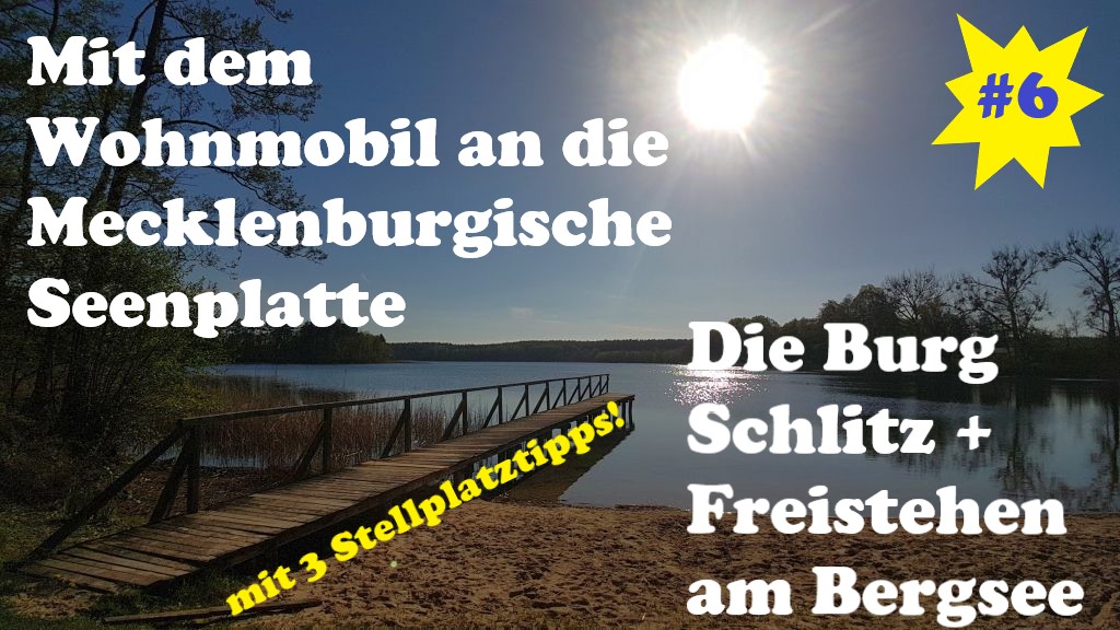 Mit dem Wohnmobil an die Mecklenburgische Seenplatte|Teil 6| Burg Schlitz & Freistehen am Bergsee