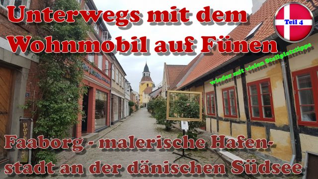 Unterwegs mit dem Wohnmobil auf Fünen |YouTube Video #4| Faaborg - malerische Hafenstadt an der dänischen Südsee